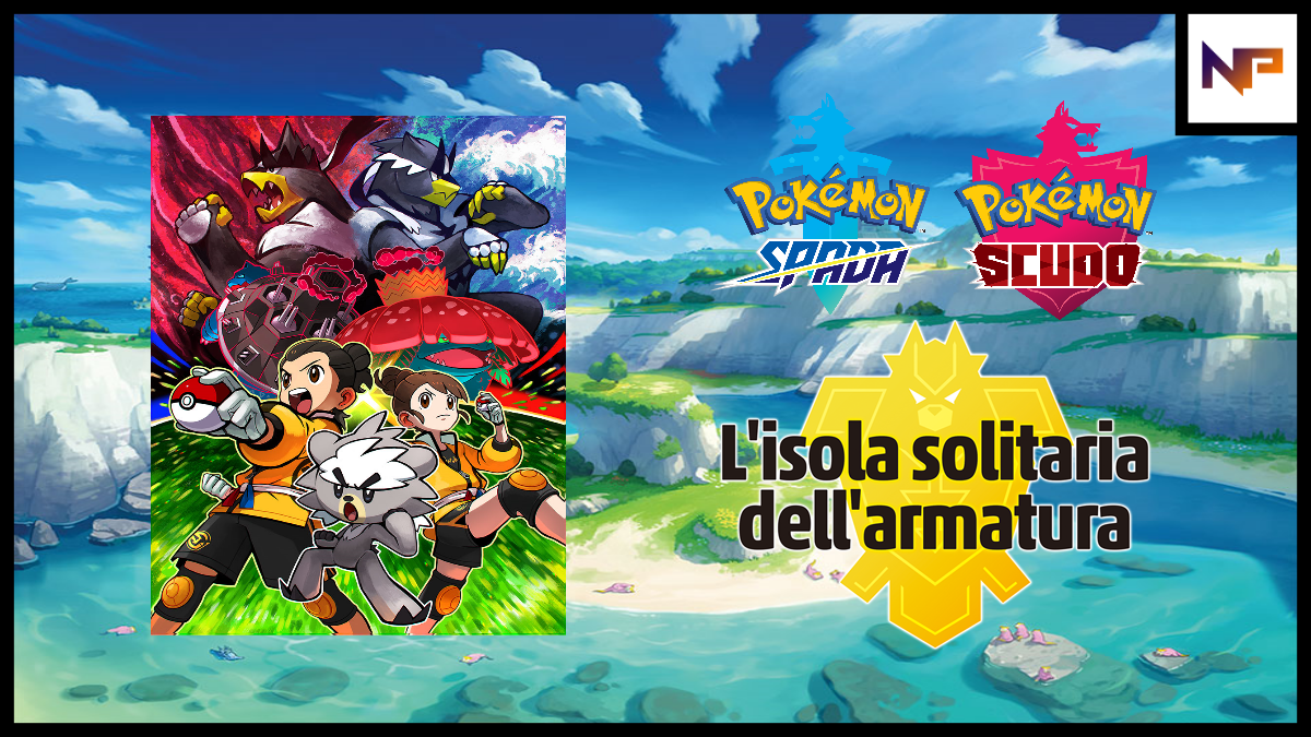 Pokémon Spada e Scudo: l'Isola Solitaria dell'Armatura - Recensione -  GameScore